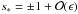 \hbox{$s_* = \pm1 + {\cal O}(\epsilon)$}