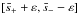 \hbox{$[\bar{s}_+ + \varepsilon,\bar{s}_- -\varepsilon]$}