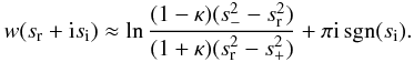 \appendix \setcounter{section}{1} \begin{eqnarray} w(s_{\rm r} + {\rm i}s_{\rm i}) \approx \ln\frac{(1 - \kappa)(s_-^2 - s_{\rm r}^2)} {(1 + \kappa)(s_{\rm r}^2 - s_+^2)} + \pi {\rm i}\,\mbox{sgn}(s_{\rm i}) . \label{eq:B13} \end{eqnarray}
