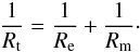 \begin{eqnarray} \frac1{R_{\rm t}} = \frac1{R_{\rm e}} + \frac1{R_{\rm m}} \cdot \label{eq:1.3} \end{eqnarray}