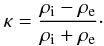 \begin{eqnarray} \kappa = \frac{\rho_{\rm i} - \rho_{\rm e}}{\rho_{\rm i} + \rho_{\rm e}} \cdot \label{eq:3.5} \end{eqnarray}