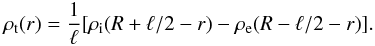 \begin{eqnarray} \rho_{\rm t}(r) = \frac1\ell[\rho_{\rm i}(R+\ell/2-r) - \rho_{\rm e}(R-\ell/2 -r)]. \label{eq:3.6} \end{eqnarray}