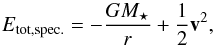 \appendix \setcounter{section}{2} \begin{equation} E_{\rm tot, spec.} = - \frac{G M_\star}{r} + \frac{1}{2} {\vec v}^2 , \end{equation}