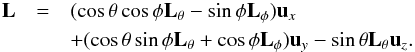 \appendix \setcounter{section}{2} \begin{eqnarray} {\vec L} &=& (\cos \theta \cos \phi {\vec L}_\theta - \sin \phi {\vec L}_\phi ) {\vec u}_x \nonumber \\ &&+ ( \cos \theta \sin \phi {\vec L}_\theta + \cos \phi {\vec L}_\phi ) {\vec u}_y - \sin \theta {\vec L}_\theta {\vec u}_z . \end{eqnarray}
