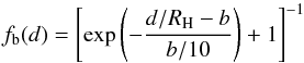 \begin{equation} \label{eq:fermi} f_{\rm b} (d)=\left[\exp\left(-\frac{d/R_{\rm H}-b}{b/10}\right)+1\right]^{-1} \end{equation}
