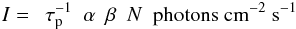 \begin{eqnarray} \label{intensity} I = ~~ \tau_{\rm p}^{-1} ~~ \alpha ~~ \beta ~~ N ~~\rm{photons}~\rm{cm}^{-2}~\rm{s}^{-1} \end{eqnarray}