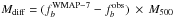 \hbox{$ M_{\rm diff}= (f_b^{\rm WMAP-7}-f_b^{\rm obs})~\times\, M_{500}$}