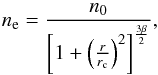 \begin{equation} n_{\rm e}=\frac{n_{0}}{\left[1+\left(\frac{r}{r_{\rm c}}\right)^2\right]^{\frac{3\beta}{2}}}, \end{equation}