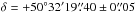 \hbox{$\delta = +50\degr32\arcmin19\farcs40 \pm0\farcs05$}