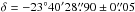 \hbox{$\delta=-23\degr40\arcmin28\farcs90 \pm0\farcs05$}