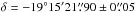 \hbox{$\delta=-19\degr15\arcmin21\farcs90 \pm0\farcs05$}