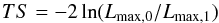 \begin{equation} TS=-2\ln(L_{\max,0}/L_{\max,1}) \end{equation}