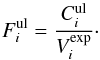 \begin{equation} F_{i}^{\rm ul} = \frac{C_{i}^{\rm ul}}{ V_{i}^{\rm exp}} \cdot \end{equation}