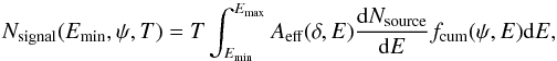 \appendix \setcounter{section}{1} \begin{equation} N_{\rm signal}(E_{\rm min},\psi,T)=T\int^{E_{\rm max}}_{E_{\rm min}}A_{\rm eff}(\delta,E)\frac{{\rm d}N_{\rm source}}{{\rm d}E}f_{\rm cum}(\psi,E){\rm d}E, \end{equation}
