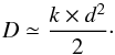 \begin{equation} \label{KtoD} D \simeq \frac{k\times d^2}{2}\cdot \end{equation}