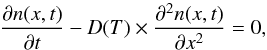 \begin{equation} \label{Ficklaw} \frac{\partial n(x,t)}{\partial t}-D(T)\times \frac{\partial^2 n(x,t)}{\partial x^2}=0, \end{equation}