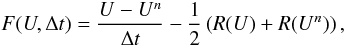 \begin{equation} \label{eq:crank_nicholson} F(U, \Delta t) = \frac{U - U^n}{\Delta t} - \frac{1}{2}\left ( R(U) + R(U^n) \right ), \end{equation}