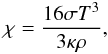 \begin{equation} \label{eq:chirad} \chi = \frac{16 \sigma T^3}{3\kappa \rho}, \end{equation}