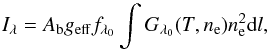 \begin{equation} \label{intens} I_{\lambda}=A_{\mathrm{b}}g_{\mathrm{eff}}f_{\lambda_{0}}\int G_{\lambda_{0}}(T,n_{\rm e})n_{\rm e}^{2}{\rm d}l, \end{equation}