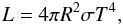 \begin{eqnarray} \label{eq:Lopt} L= 4\pi R^2 \sigma T^4, \end{eqnarray}