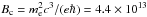 \hbox{$B_{\rm c}=m^2_{\rm e} c^3/(e \hbar)=4.4\times 10^{13}$}