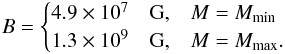 \begin{eqnarray} \label{eq:BSGR1822} B = \begin{cases} 4.9\times 10^{7}\quad {\rm G}, & M=M_{\rm min}\\ 1.3\times 10^{9}\quad {\rm G}, & M=M_{\rm max}. \end{cases} \end{eqnarray}