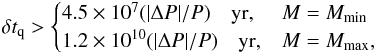 \begin{eqnarray} \label{eq:Edot1E2259} \delta t_{\rm q} > \begin{cases} 4.5\times 10^{7} (|\Delta P|/P)\quad {\rm yr}, & M=M_{\rm min}\\ 1.2\times 10^{10} (|\Delta P|/P)\quad {\rm yr}, & M=M_{\rm max}, \end{cases} \end{eqnarray}