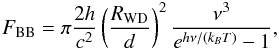 \begin{eqnarray} F_{\rm BB} = \pi \frac{2 h}{c^2} \left( \frac{R_{\rm WD}}{d} \right)^2 \frac{\nu^3}{e^{h \nu/(k_B T)}-1}, \end{eqnarray}