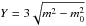 \hbox{$Y=3\sqrt{m^{2}-m_{0}^{2}}$}