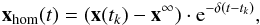 \begin{eqnarray} \vec{x}_{\rm hom} (t) = (\vec{x}(t_k)-\vec{x^\infty}) \cdot \mathrm{e}^{-\delta (t-t_k)}, \label{homogeneoussolution} \end{eqnarray}