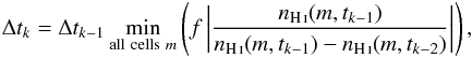 \begin{eqnarray} \Delta t_k = \Delta t_{k-1} \min_{\mathrm{all~cells}~m} \left(f \left| \frac{n_\mathrm{\HI}(m,t_{k-1})} {n_\mathrm{\HI}(m,t_{k-1}) - {n}_\mathrm{\HI}(m,t_{k-2})}\right|\right), \label{deltat} \end{eqnarray}