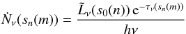 \begin{eqnarray} \dot{N}_\nu(s_n(m)) = \frac{\tilde{L}_{\nu}(s_0(n))\,\mathrm{e}^{-\tau_{\nu}(s_n(m))}}{h \nu} \label{eqPhotonsdelivered} \end{eqnarray}