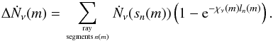 \begin{eqnarray} \Delta\dot{N}_\nu(m) = \sum_{\mathrm{ray} \atop \mathrm{segments} \, n(m)} \dot{N}_\nu(s_n(m))\left(1-\mathrm{e}^{-\chi_{\nu}(m)l_n(m)}\right). \label{eqPhotonsabsorbedtot} \end{eqnarray}
