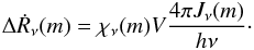 \begin{eqnarray} \Delta\dot{R}_\nu(m) = \chi_{\nu}(m) V \frac{4 \pi J_\nu(m)}{h \nu}\cdot \label{eqRatesAbsorbed} \end{eqnarray}