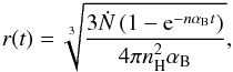 \begin{eqnarray} r(t)=\sqrt[3]{\frac{3 \dot{N} \left(1 - \mathrm{e}^{-n \alpha_{\rm B} t}\right)} {4 \pi n_\mathrm{H}^2 \alpha_{\rm B}}}, \label{eq:stroemgrendevelopment} \end{eqnarray}