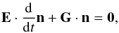 \begin{eqnarray} {\bf E} \cdot \frac{\mathrm{d}}{\mathrm{d} t} \vec{n} + {\bf G} \cdot \vec{n} = \vec{0} \mbox{,} \label{gmatrixequation} \end{eqnarray}