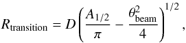 \begin{equation} R_{\rm transition} = D\left(\frac{A_{1/2}}{\pi} -\frac{\theta_{\rm beam}^2}{4}\right)^{1/2}, \end{equation}