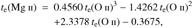 \begin{eqnarray} t_{\rm e}({\rm Mg~\textsc{ii}})&=&0.4560\,t_{\rm e}({\rm O~\textsc{ii}})^3-1.4262\,t_{\rm e}({\rm O~\textsc{ii}})^2 \nonumber \\ & &+2.3378\,t_{\rm e}({\rm O~\textsc{ii}})-0.3675, \label{eq2} \end{eqnarray}