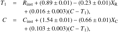 \begin{eqnarray*} {T_1} & = & {R}_\mathrm{inst}+(0.89\pm0.01)-(0.23\pm0.01)X_\mathrm{R}\\ & & {} +(0.016\pm0.003)({C}-{T_1}),\\ {C} & = & {C}_\mathrm{inst}+(1.54\pm0.01)-(0.66\pm0.01)X_\mathrm{C}\\ & & {} +(0.103\pm0.003)({C}-{T_1}), \end{eqnarray*}
