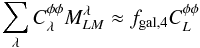 \begin{equation} \sum_\lambda C_\lambda^{\phi\phi} M^{\lambda}_{LM} \approx f_{\rm{gal},4} C_L^{\phi\phi} \end{equation}
