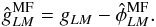 \begin{eqnarray} \hat{g}_{LM}^{\rm{MF}}= g_{LM}- \hat{\phi}^{\rm {MF}}_{LM}. \end{eqnarray}