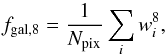 \begin{equation} f_{\rm{gal,8}}=\frac{1}{N_{\rm{pix}}} \sum_i w_i^8, \end{equation}