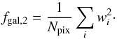\begin{equation} f_{\rm{gal,2}}=\frac{1}{N_{\rm{pix}}} \sum_i w_i^2\cdot \end{equation}