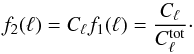 \begin{equation} f_2(\ell) = C_\ell f_1(\ell) =\frac{C_\ell}{C_\ell^{\rm{tot}}}\cdot \end{equation}