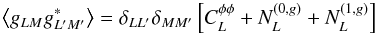 \begin{equation} \left\langle g_{LM}g^*_{L^\prime M^\prime} \right\rangle= \delta_{LL^\prime}\delta_{MM^\prime}\left[C_L^{\phi\phi}+ N^{(0,g)}_L+ N^{(1,g)}_L\right] \end{equation}