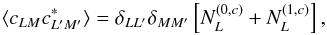 \begin{equation} \langle c_{LM}c^*_{L^\prime M^\prime} \rangle= \delta_{LL^\prime}\delta_{MM^\prime}\left[ N^{(0,c)}_L+ N^{(1,c)}_L\right], \end{equation}