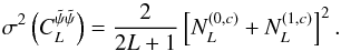 \begin{equation} \sigma^2\left( C_L^{\tilde \psi \tilde\psi}\right)= \frac{2}{2L+1}\left[N_L^{(0,c)}+N_L^{(1,c)}\right]^2. \label{varpsi1} \end{equation}