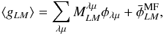 \begin{equation} \langle g_{LM} \rangle = \sum_{\lambda \mu} M_{LM}^{\lambda \mu} \phi_{\lambda \mu} + \bar \phi_{LM}^{\rm{MF}}, \end{equation}