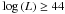 \hbox{$\log{\left( L\right)}\geq44$}