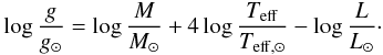 \begin{eqnarray} \log \frac{g}{g_{\odot}} = \log \frac{M}{M_{\odot}} + 4 \log \frac{T_{\rm eff}}{T_{\rm eff, \odot}} - \log \frac{L}{L_{\odot}}\cdot \nonumber \end{eqnarray}